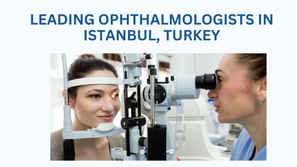 Leading Ophthalmologists in Istanbul, Turkey