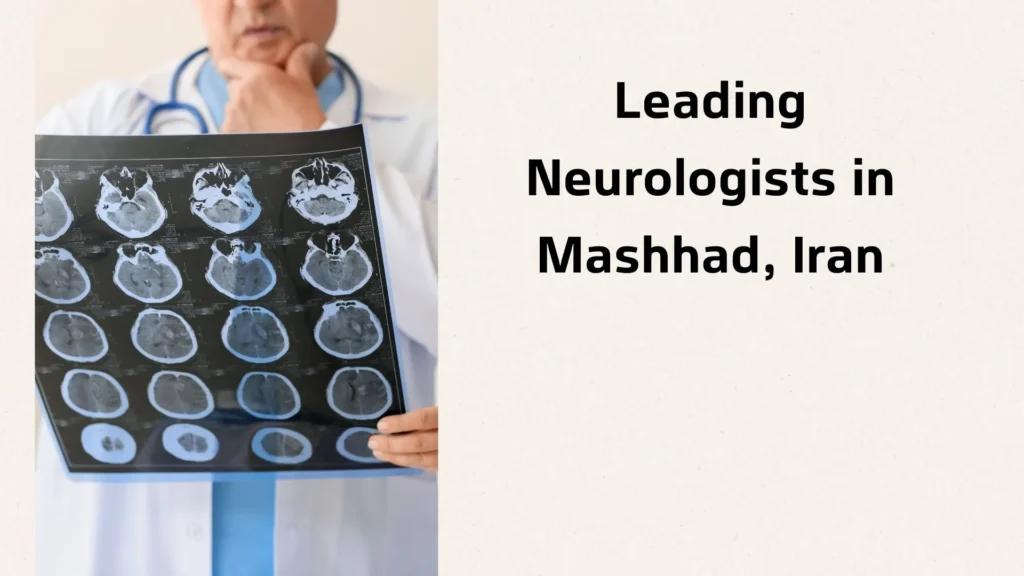 Leading Neurologists in Mashhad, Iran