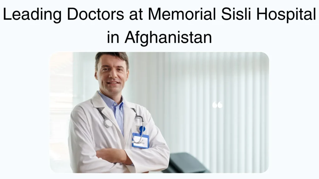Leading Doctors at Memorial Sisli Hospital in Afghanistan