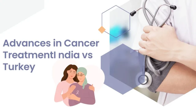 Cancer Treatment in India vs Turkey