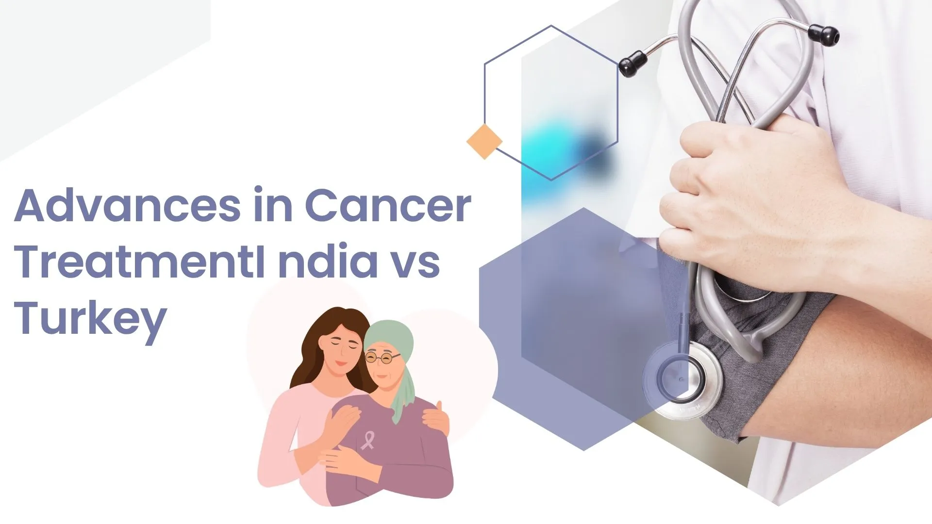 Cancer Treatment in India vs Turkey
