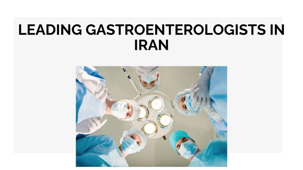 Leading Gastroenterologists in Iran