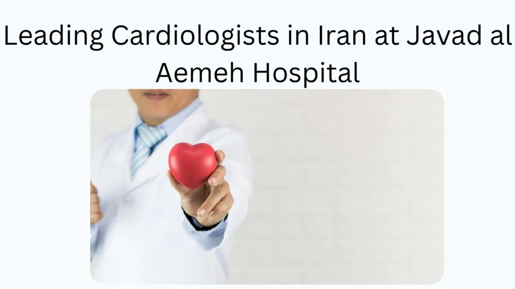 Leading Cardiologists in Mashhad, Iran