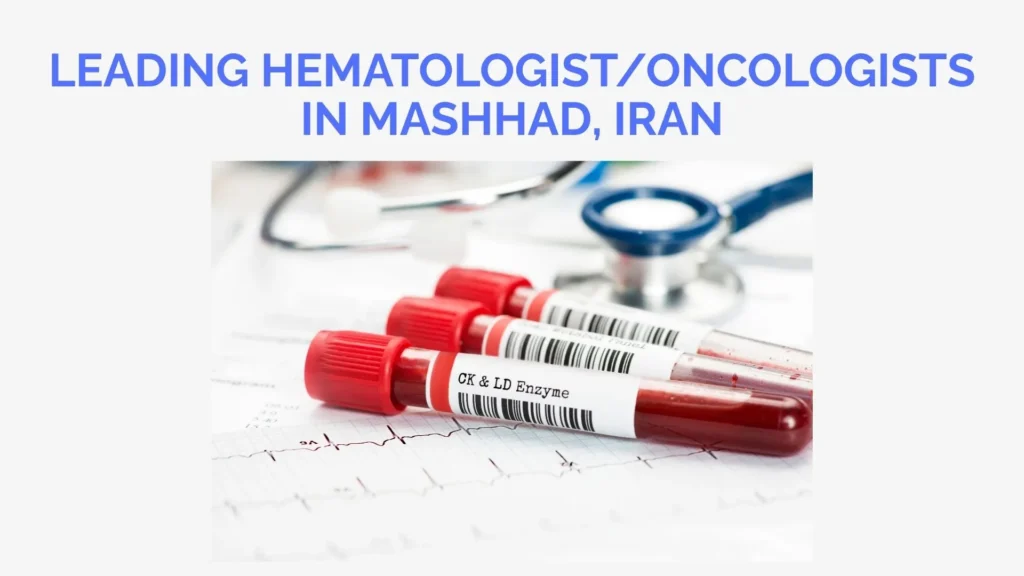 Leading Hematologist/Oncologist Doctors in Iran