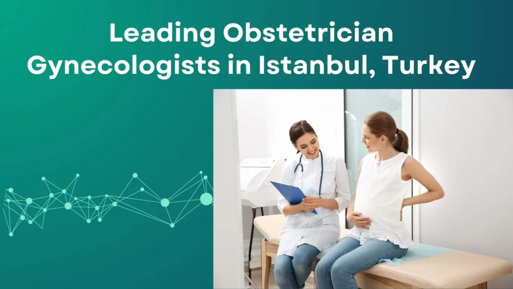 Leading Obstetrician/Gynecologist Doctors in Turkey