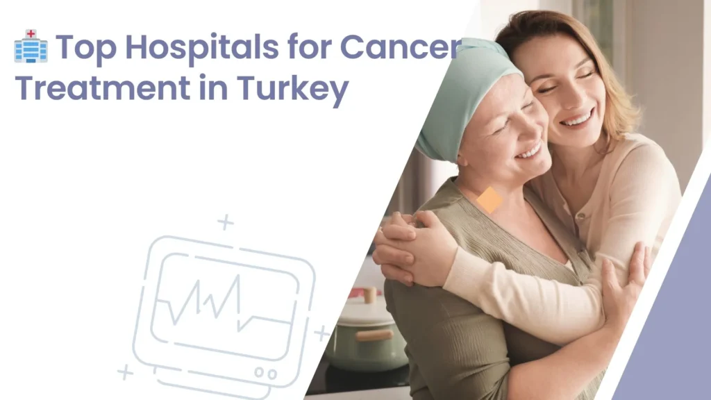Cancer Treatment in Turkey
