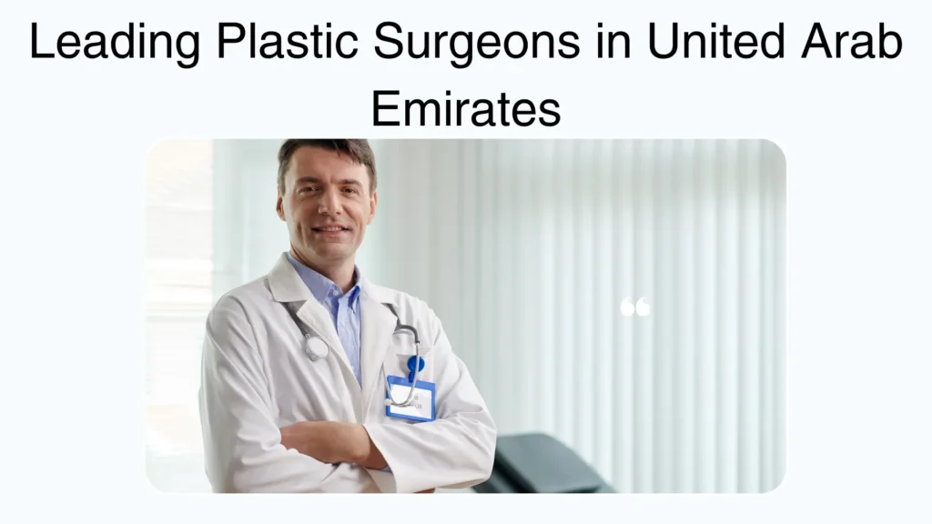 Leading Plastic Surgeons in Dubai for Cosmetic & Reconstructive Care