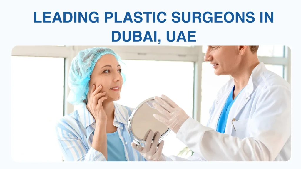 Leading Plastic Surgeons in Dubai for Cosmetic & Reconstructive Care