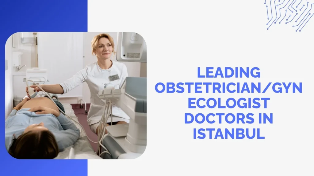 Leading Obstetricians at Acıbadem Atakent Hospital
