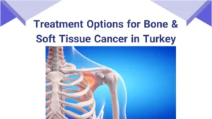 Bone & Soft Tissue Cancer in turkey