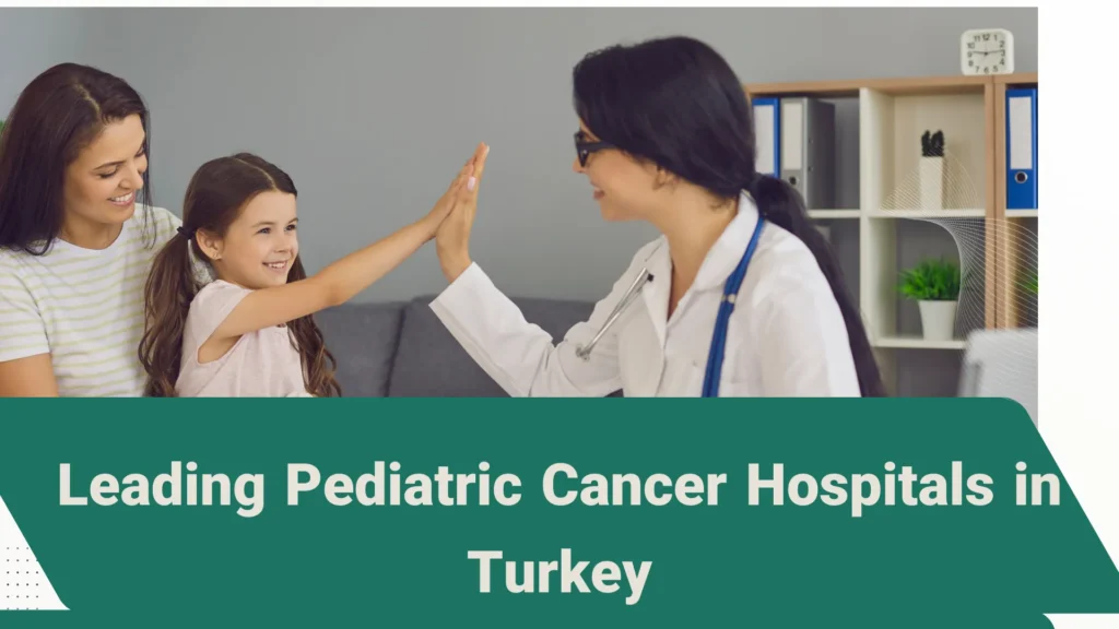 Best Pediatric Oncology in Turkey