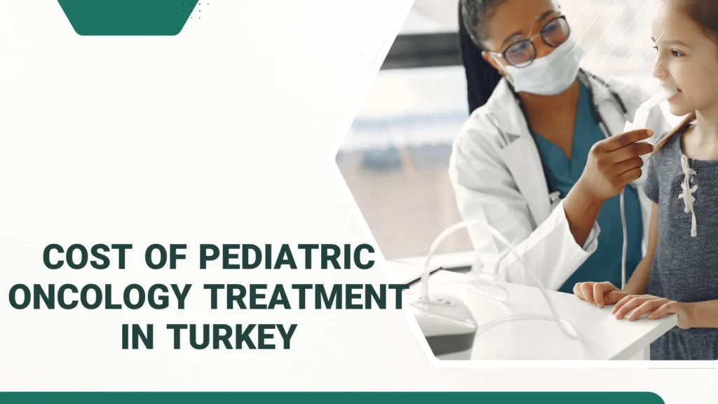 Best Pediatric Oncology in Turkey