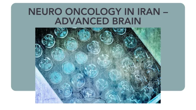 Neuro Oncology in Iran – Advanced Brain & Spinal Cancer Treatment