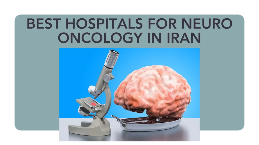 Best Hospitals for Neuro Oncology in Iran
