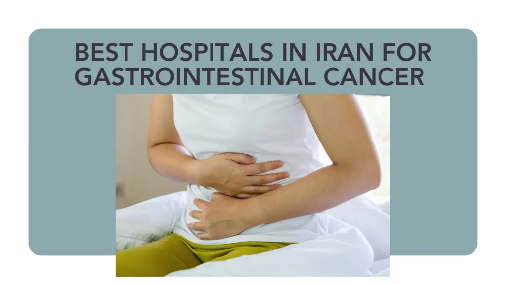 Gastrointestinal Cancer in Iran: Quality Care, Skilled Doctors