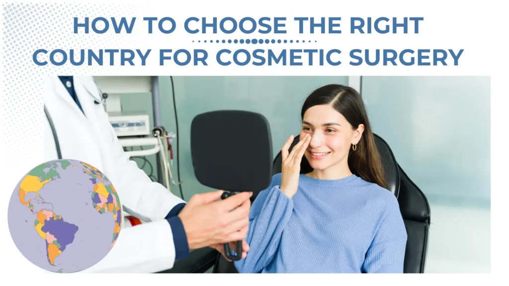 How to Choose the Right Country for Cosmetic Surgery