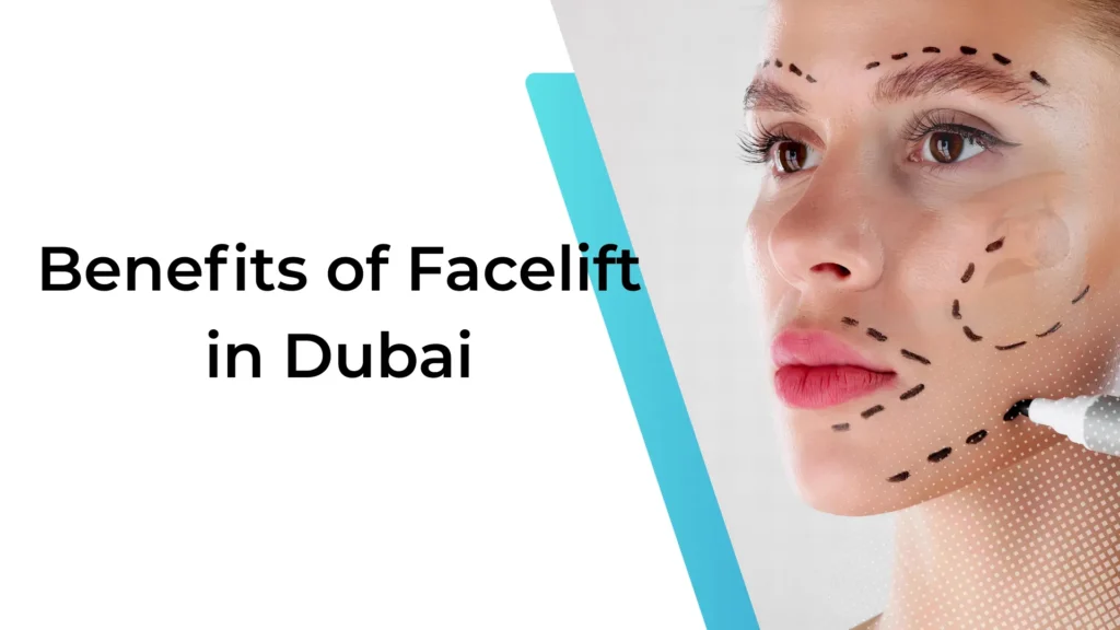 Benefits of Facelift in Dubai