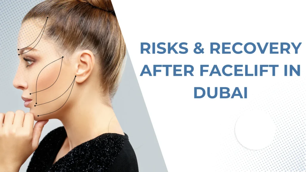 Risks & Recovery After Facelift in Dubai
