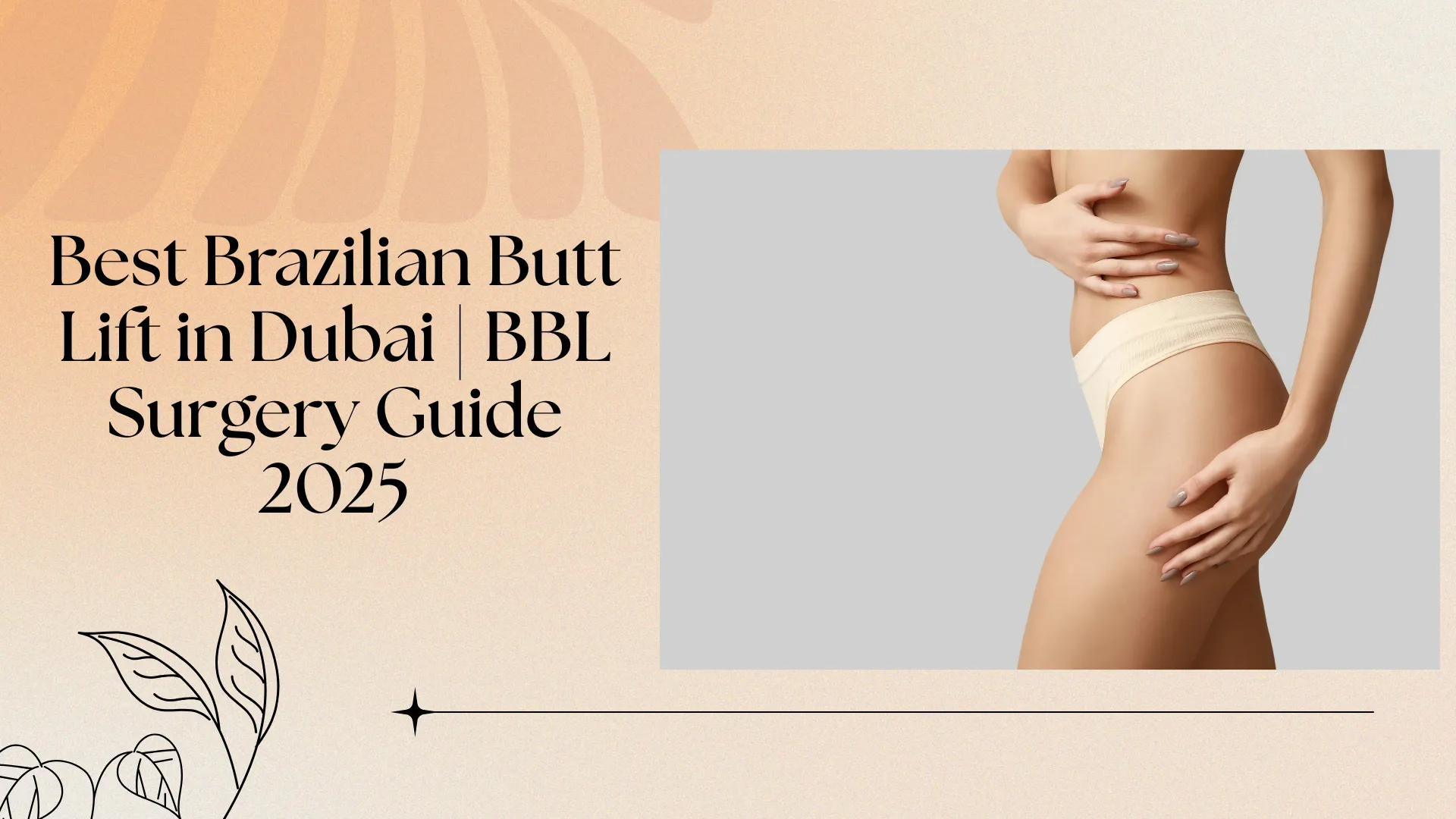 Best Brazilian Butt Lift in Dubai | BBL Surgery Guide 2025