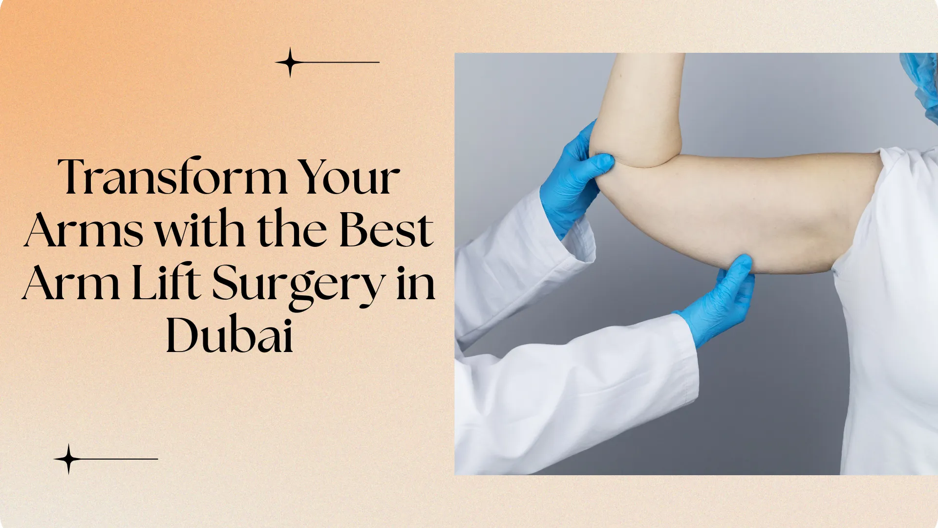 Transform Your Arms with the Best Arm Lift Surgery in Dubai