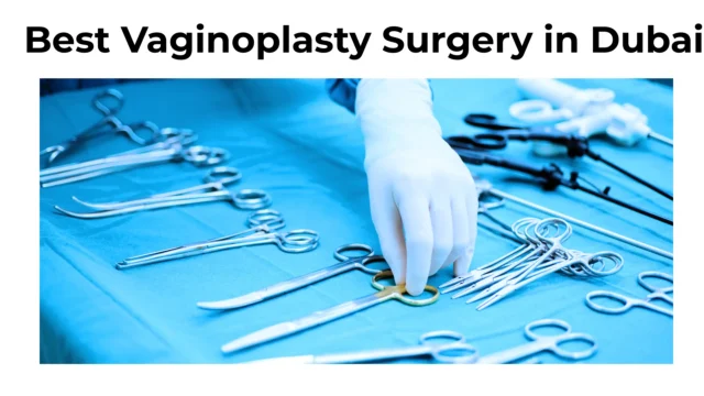 Best Vaginoplasty Surgery in Dubai : Expert Care and Prices