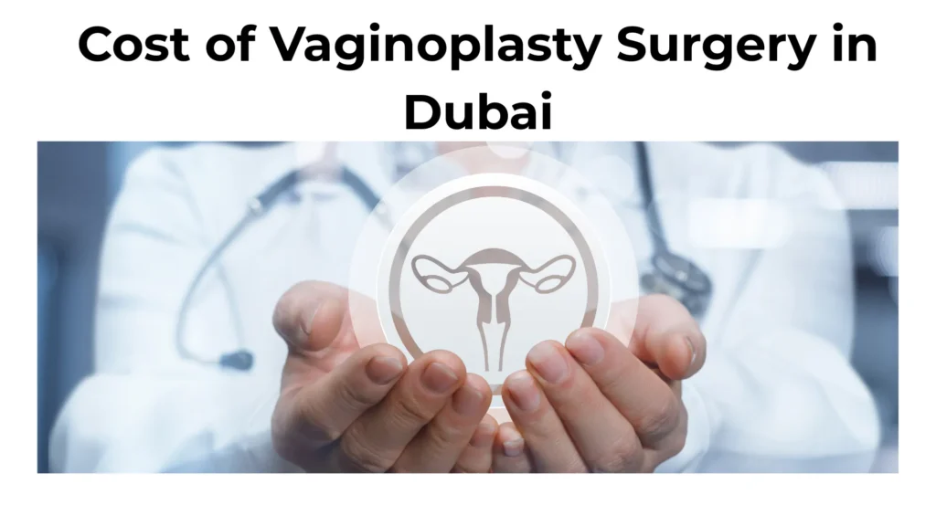 Cost of Vaginoplasty Surgery in Dubai
