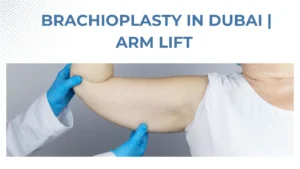 Brachioplasty in Dubai | Arm Lift Surgery Costs, Benefits & Clinics
