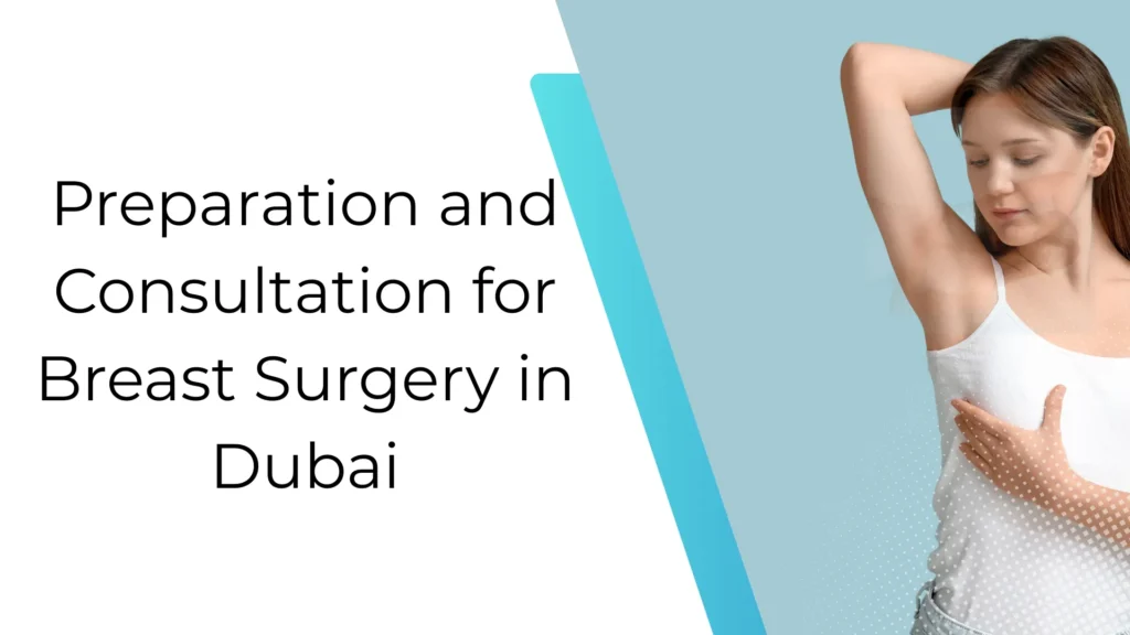 Preparation and Consultation for Breast Surgery in Dubai