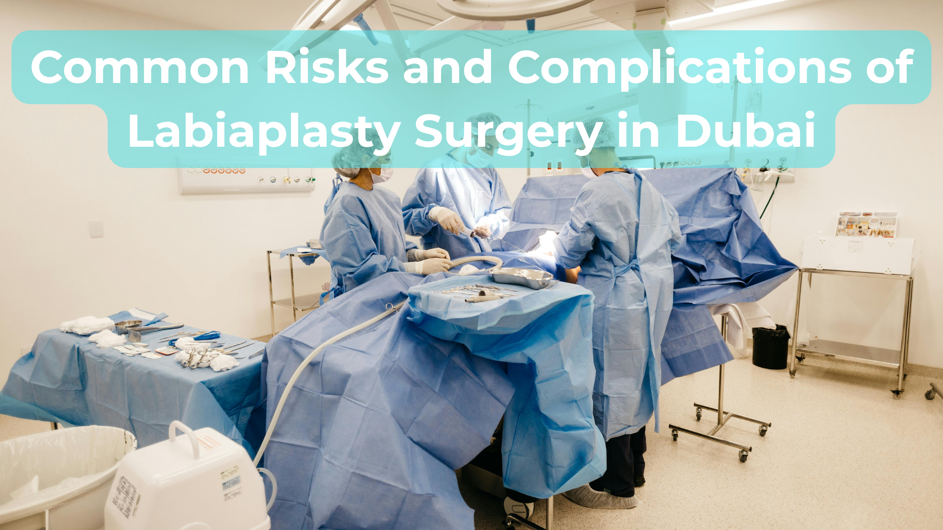 Common Risks and Complications of Labiaplasty Surgery in Dubai