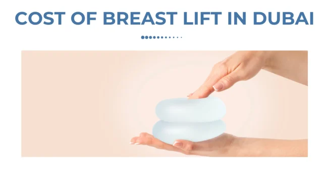 Cost of Breast Lift in Dubai: Affordable & High-Quality Cosmetic Surgery
