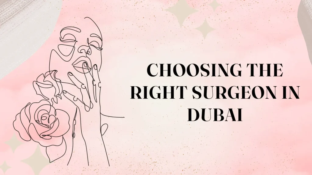 Choosing the Right Surgeon in Dubai