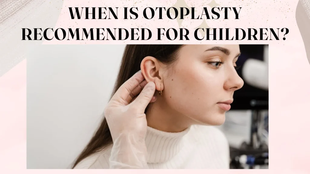 When is Otoplasty Recommended for Children?