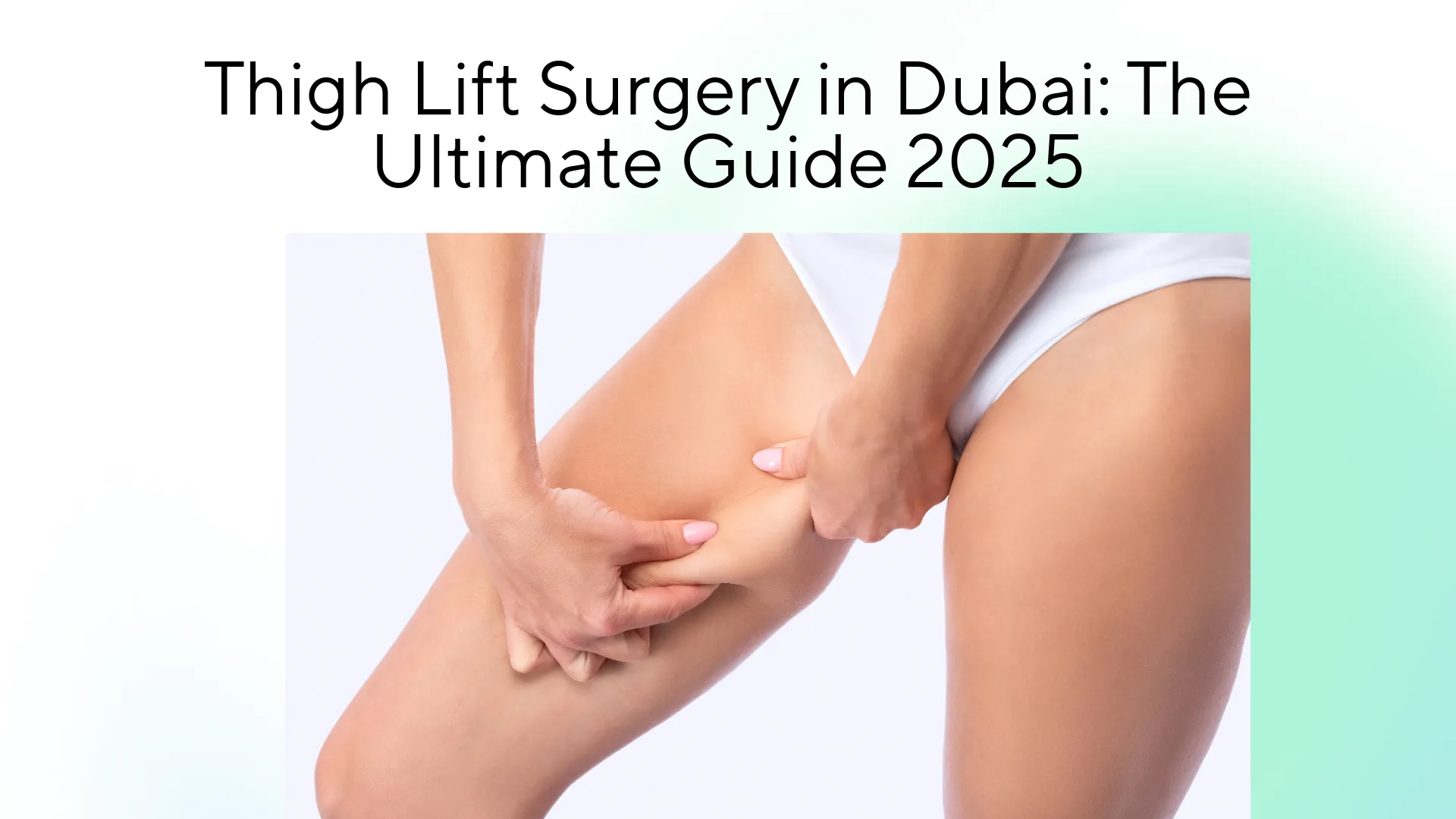 Thigh Lift Surgery in Dubai| A Friendly Guide to Your Options