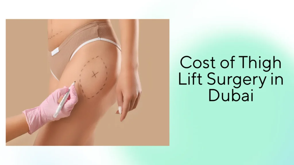 Who Needs a Thigh Lift in Dubai?