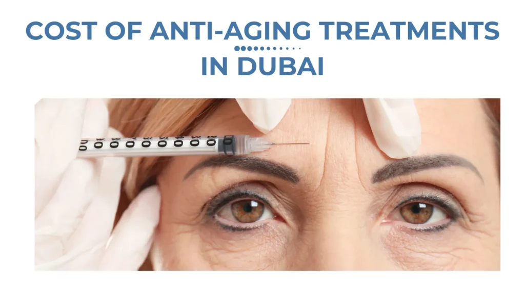 Top Anti-Aging Treatments in Dubai 2025 | Botox, Fillers & Facelifts