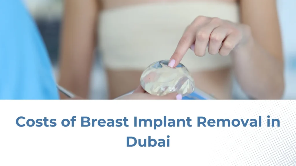 Costs of Breast Implant Removal in Dubai