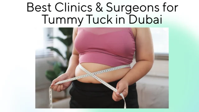 Tummy Tuck in Dubai | Cost, Procedure & Best Clinics 2025