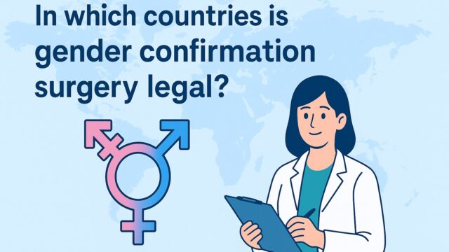 Countries Where Gender Confirmation Surgery Is Legal – Global Overview