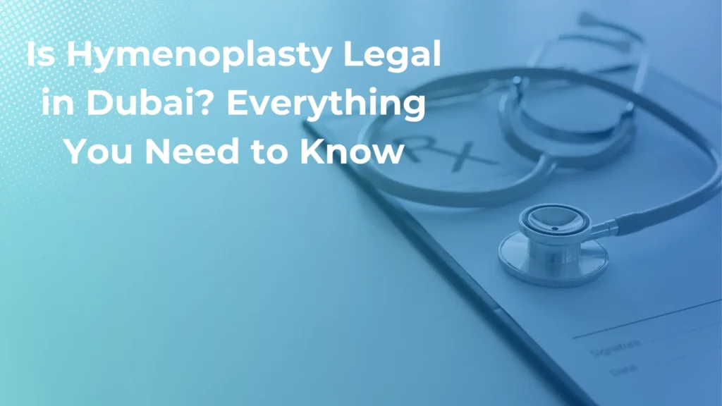 Legal Conditions for Hymenoplasty in Dubai