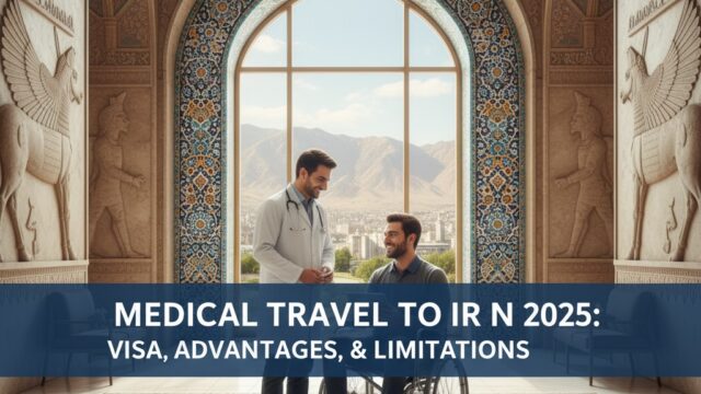 A doctor smiling next to a patient in a wheelchair in a modern Iranian clinic, with the title "Medical Travel to Iran 2025: Visa, Advantages, & Limitations" overlaid.