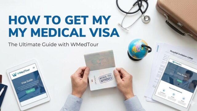 A flat lay desk scene with a person holding a passport stamped "MEDICAL VISA APPROVED". Surrounding items include a stethoscope, a globe, a suitcase, tablets displaying the WMedTour website, and a "Hospital Invitation Letter". Large text at the top reads "HOW TO GET MY MEDICAL VISA" and "The Ultimate Guide with WMedTour".